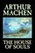 The House of Souls by Arthur Machen, Fiction, Classics, Literary, Horror