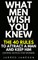 What Men Wish You Knew