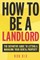 How To Be A Landlord