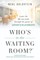 Who's in the Waiting Room?