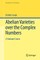 Abelian Varieties Over the Complex Numbers