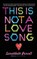 This Is Not a Love Song