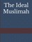 The Ideal Muslimah