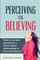Perceiving is Believing