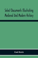 Select Documents Illustrating Medieval And Modern History Select Documents Illustrating Medieval And Modern History