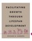 Facilitating Growth Through Lifespan Development