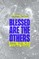 Blessed Are the Others