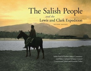 The Salish People and the Lewis and Clark Expedition, Revised Edition The Salish People and the Lewis and Clark Expedition, Revised Edition