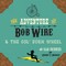 The Adventure of Bob Wire & the Gol' Durn Wheel