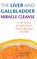 The Liver and Gallbladder Miracle Cleanse
