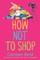 How Not To Shop