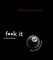 F**k It Is the Answer