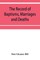 The Record of Baptisms, Marriages and Deaths, and Admissions to the church and dismissals therefrom, Transcribed from the church records in the Town of Dedham, Massachusetts 1638-1845. Also all the Epitaphs in the Ancient Burial Place in Dedham, Together 