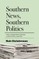 Southern News, Southern Politics