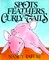 Spots, Feathers, and Curly Tails