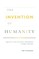 The Invention of Humanity