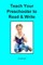 Teach Your Preschooler to Read & Write