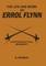 The Life and Work of Errol Flynn