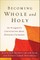 Becoming Whole and Holy