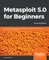 Metasploit 5.0 for Beginners - Second Edition