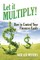 Let it Multiply!