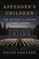 Asperger's Children: The Origins of Autism in Nazi Vienna
