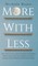 More with Less