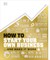 How to Start Your Own Business