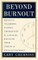 Beyond Burnout