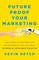 Future Proof Your Marketing