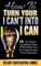 How To Turn Your I  Can't Into I Believe Can