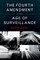The Fourth Amendment in an Age of Surveillance