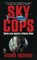 Sky Cops: Stories from America's Airborne Police