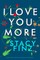 I Love You More