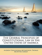 The General Principles of Constitutional Law in the United States of America