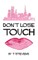 Don't Lose Touch