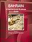 Bahrain Investment and Business Guide Volume 1 Strategic and Practical Information