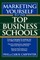 Marketing Yourself to the Top Business Schools