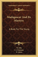 Madagascar and Its Martyrs Madagascar and Its Martyrs