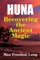 Huna, Recovering the Ancient Magic
