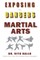 Exposing the Dangers of Martial Arts