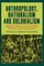Anthropology, Nationalism and Colonialism