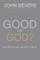 Good or God?