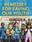 Remedies for Saving our Youth in Today's Troubled Society