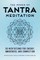 The Power of Tantra Meditation