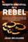 Rebirth & Revival Of A Rebel
