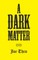 A Dark Matter