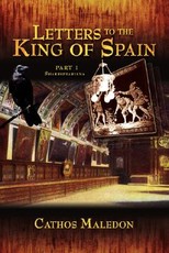 Letters to The King of Spain Part I Letters to The King of Spain Part I