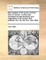 New System of the World, and the Laws of Motion; In Which Are Explained Animal Electricity and Magnetism, Both Natural and Artificial. No.I. by the REV. John Bell, ...