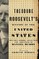 Theodore Roosevelt's History of the United States